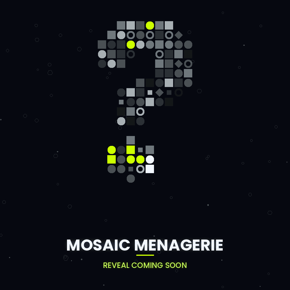 Pre-reveal Mosaic Menagerie